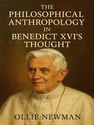 cover image of The Philosophical Anthropology in Benedict XVI's Thought